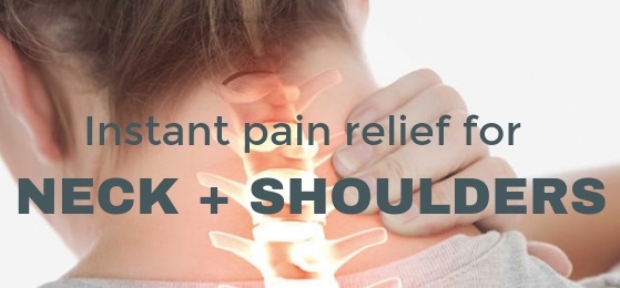 Know how do i get instant relief from neck and shoulder pain.