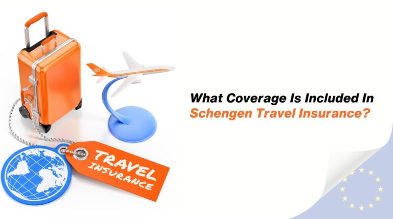What Coverage Is Included In Schengen Travel Insurance?